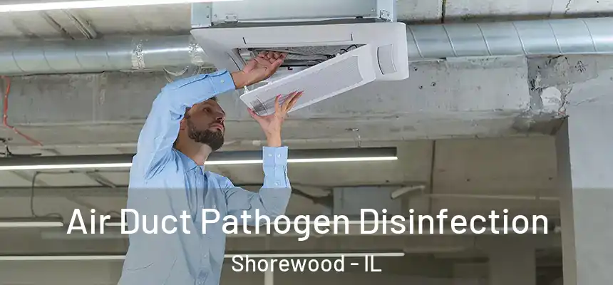  Air Duct Pathogen Disinfection Shorewood - IL