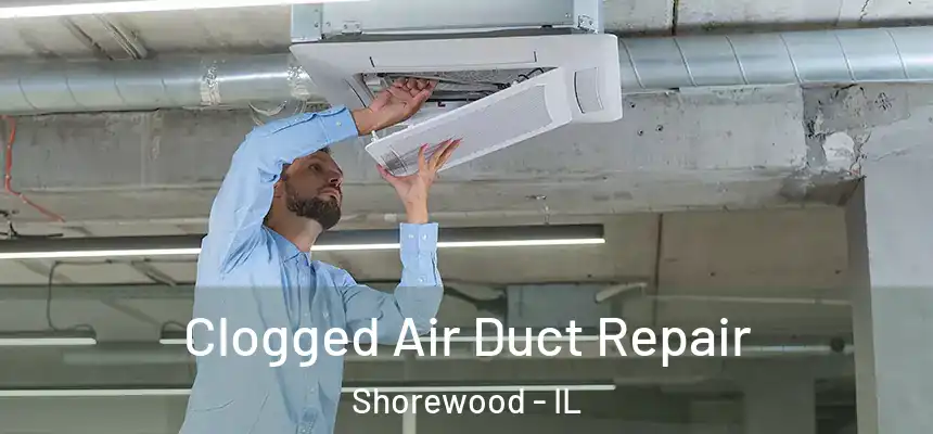  Clogged Air Duct Repair Shorewood - IL