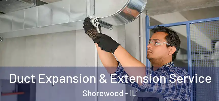 Duct Expansion & Extension Service Shorewood - IL