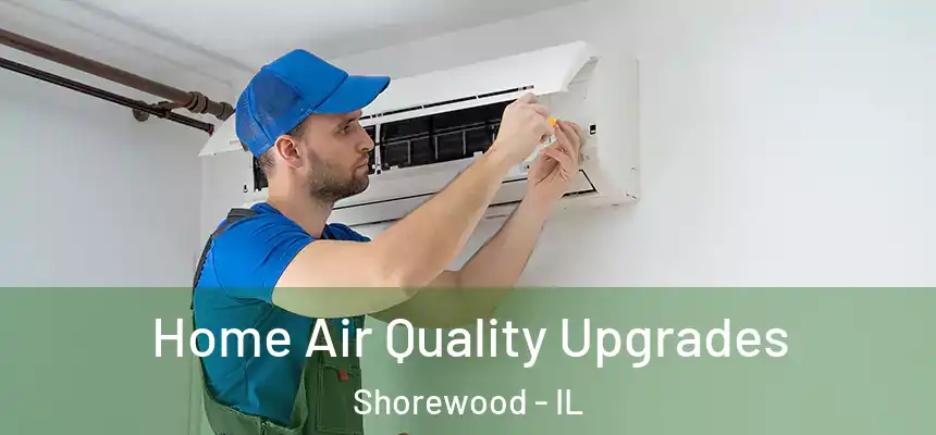  Home Air Quality Upgrades Shorewood - IL