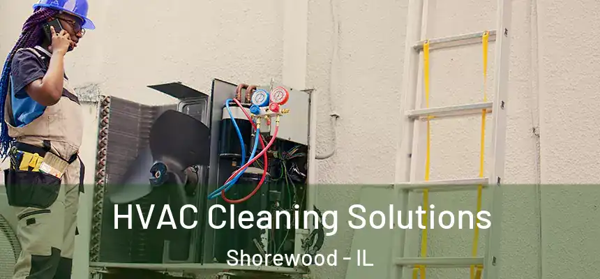  HVAC Cleaning Solutions Shorewood - IL