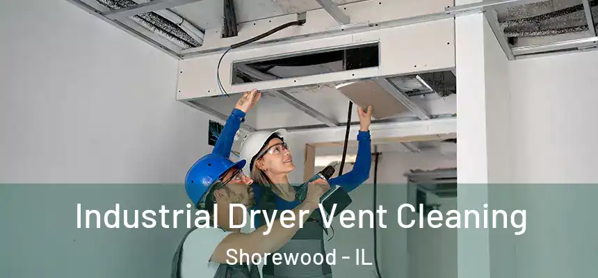  Industrial Dryer Vent Cleaning Shorewood - IL