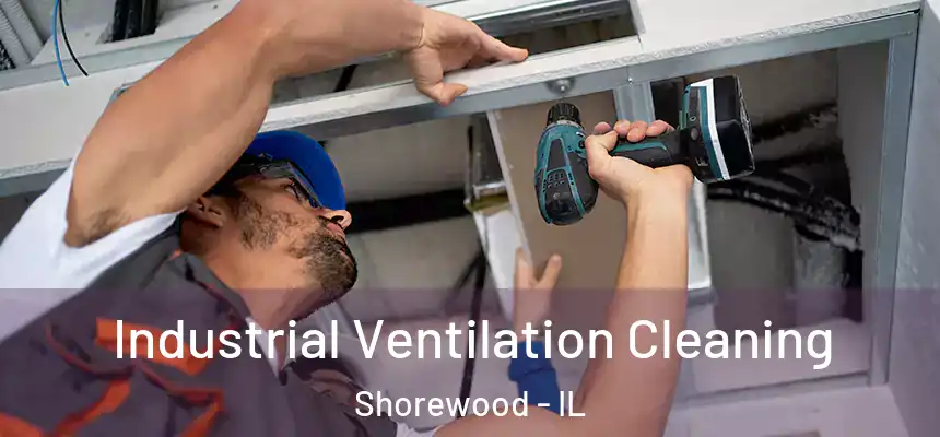  Industrial Ventilation Cleaning Shorewood - IL