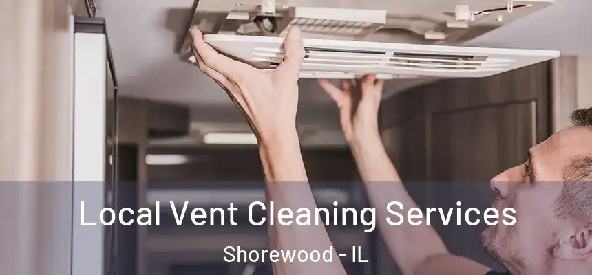  Local Vent Cleaning Services Shorewood - IL