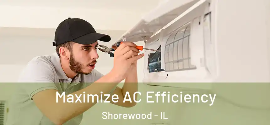  Maximize AC Efficiency Shorewood - IL