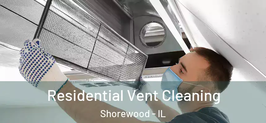  Residential Vent Cleaning Shorewood - IL