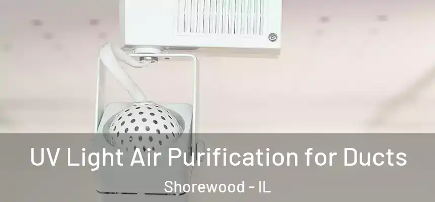  UV Light Air Purification for Ducts Shorewood - IL