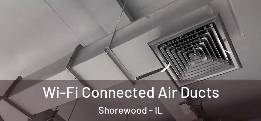  Wi-Fi Connected Air Ducts Shorewood - IL